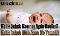 Kolik Bebek Kaçıncı Ayda Başlar