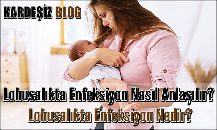 Lohusalıkta Enfeksiyon Nasıl Anlaşılır