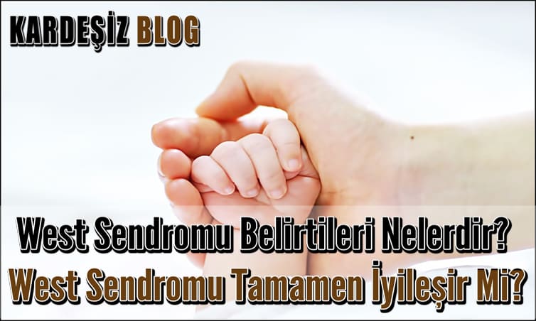 West Sendromu Belirtileri Nelerdir