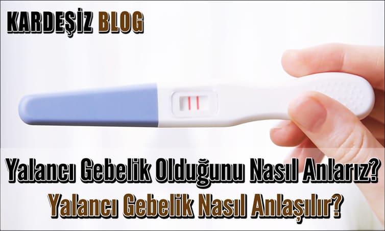 Yalancı Gebelik Olduğunu Nasıl Anlarız