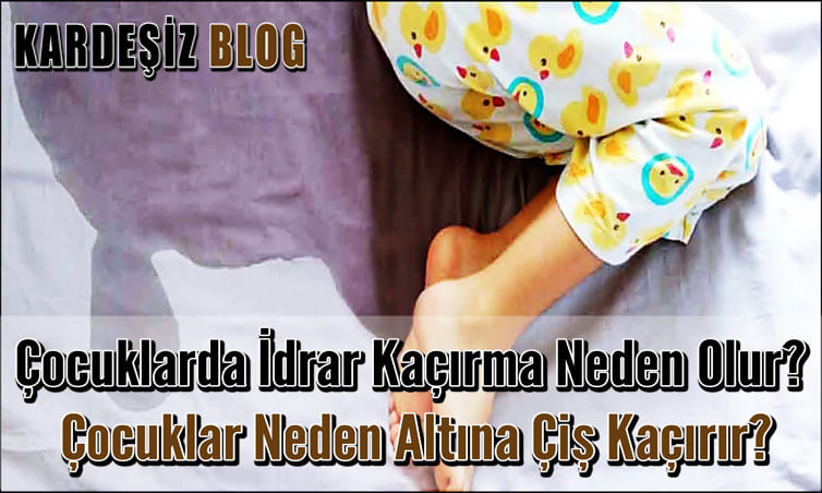 Çocuklarda idrar Kaçırma Neden Olur