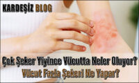 Çok Şeker Yiyince Vücutta Neler Oluyor