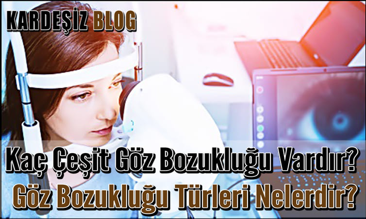 Kaç Çeşit Göz Bozukluğu Vardır