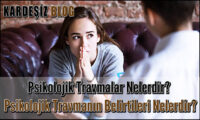 Psikolojik Travmalar Nelerdir