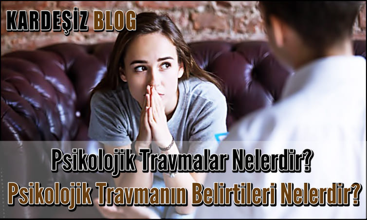 Psikolojik Travmalar Nelerdir
