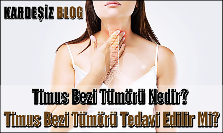 Timus Bezi Tümörü Nedir