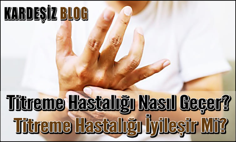 Titreme Hastalığı Nasıl Geçer