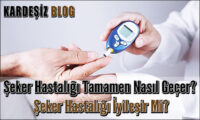 Şeker Hastalığı Tamamen Nasıl Geçer