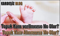 Topuk Kanı verilmezse Ne Olur
