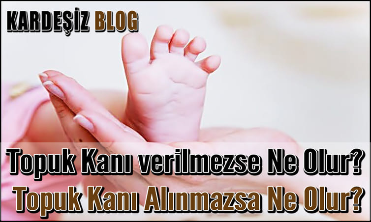 Topuk Kanı verilmezse Ne Olur