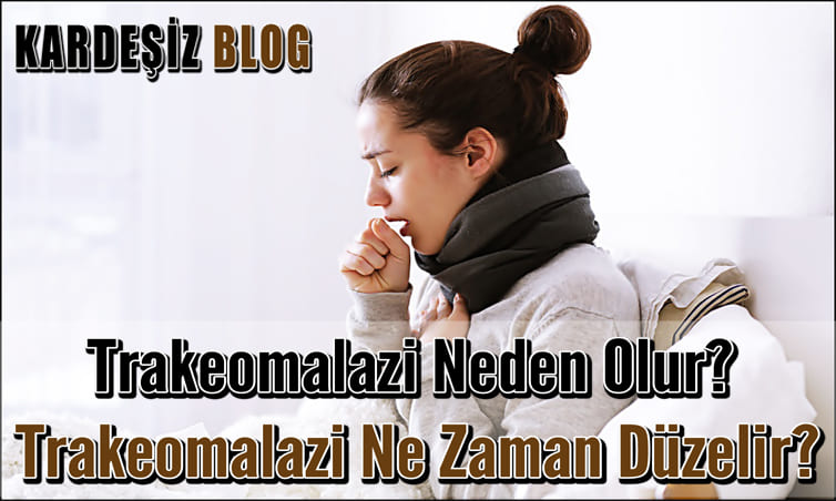 Trakeomalazi Neden Olur