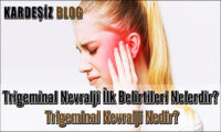 Trigeminal Nevralji ilk Belirtileri Nelerdir