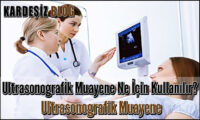 Ultrasonografik Muayene Ne için Kullanılır