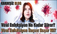 Viral Enfeksiyon Ne Kadar Sürer