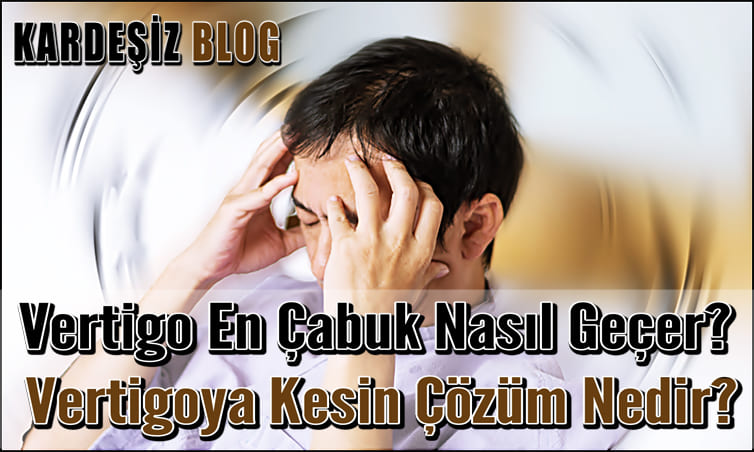 Vertigo En Çabuk Nasıl Geçer