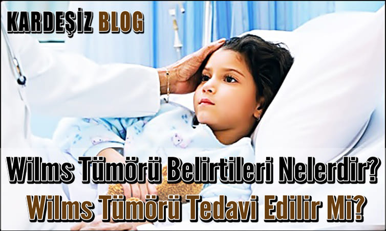 Wilms Tümörü Belirtileri Nelerdir