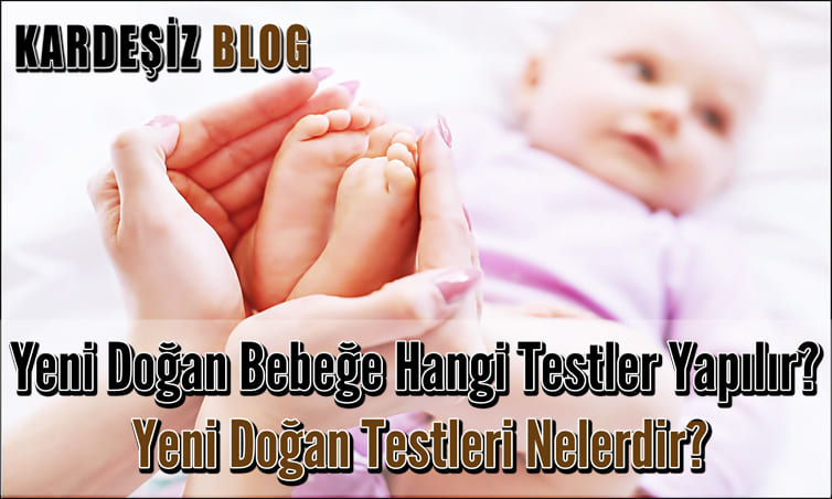 Yeni Doğan Bebeğe Hangi Testler Yapılır