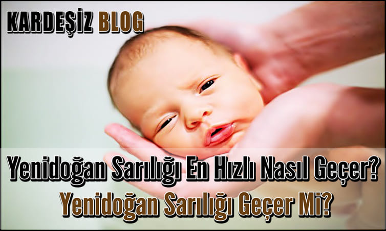Yenidoğan Sarılığı En Hızlı Nasıl Geçer