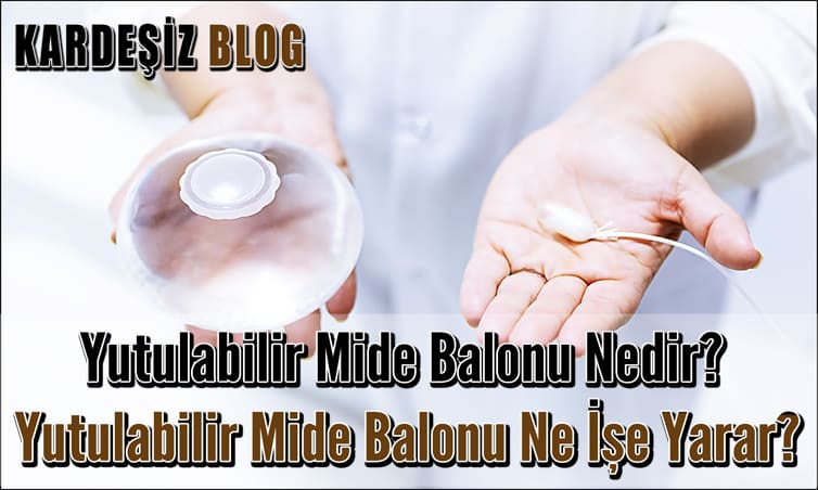 Yutulabilir Mide Balonu Nedir