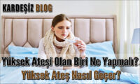 Yüksek Ateşi Olan Biri Ne Yapmalı