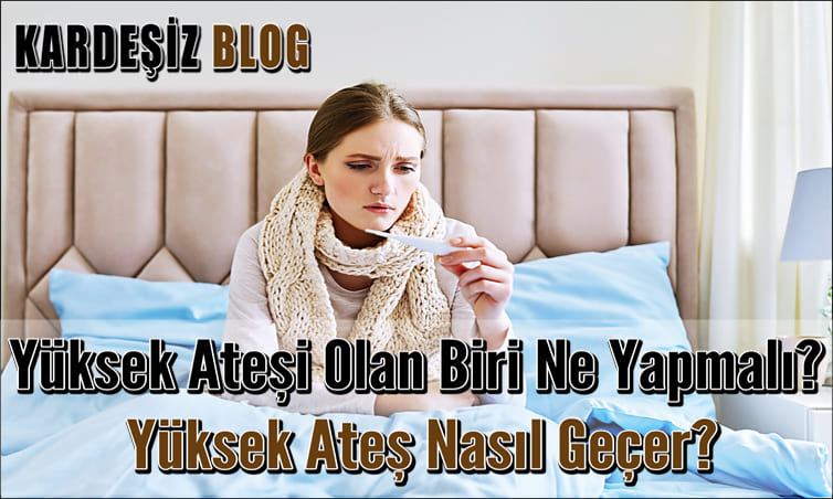 Yüksek Ateşi Olan Biri Ne Yapmalı
