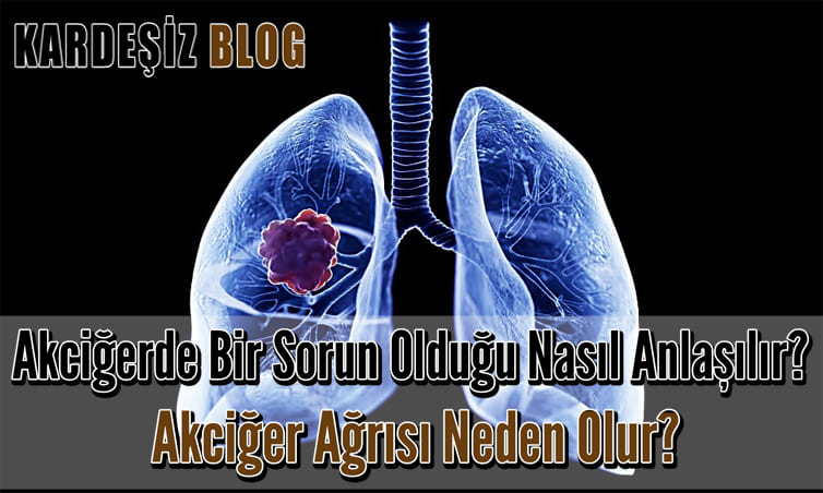 Akciğerde Bir Sorun Olduğu Nasıl Anlaşılır