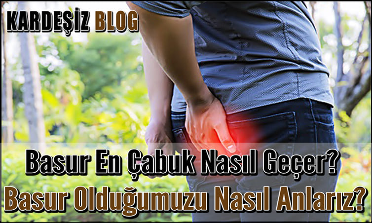 Basur En Çabuk Nasıl Geçer