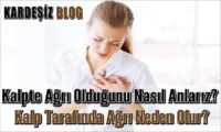 Kalpte Ağrı Olduğunu Nasıl Anlarız