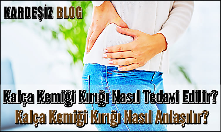 Kalça Kemiği Kırığı Nasıl Tedavi Edilir