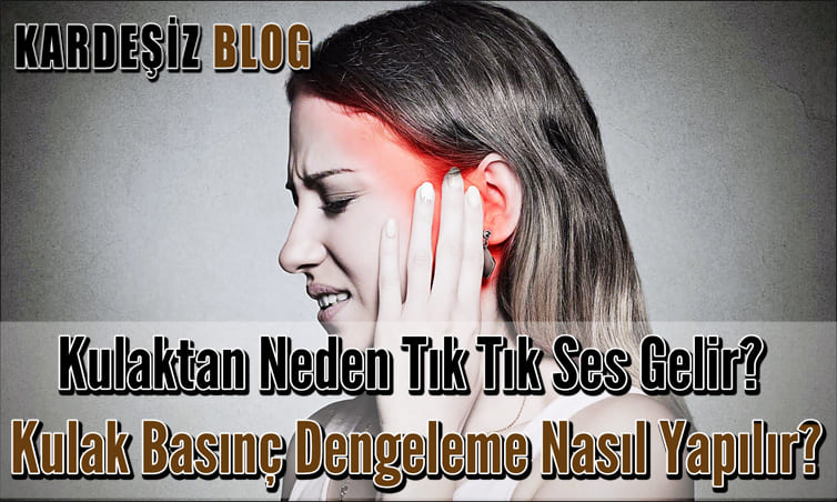 Kulaktan Neden Tık Tık Ses Gelir