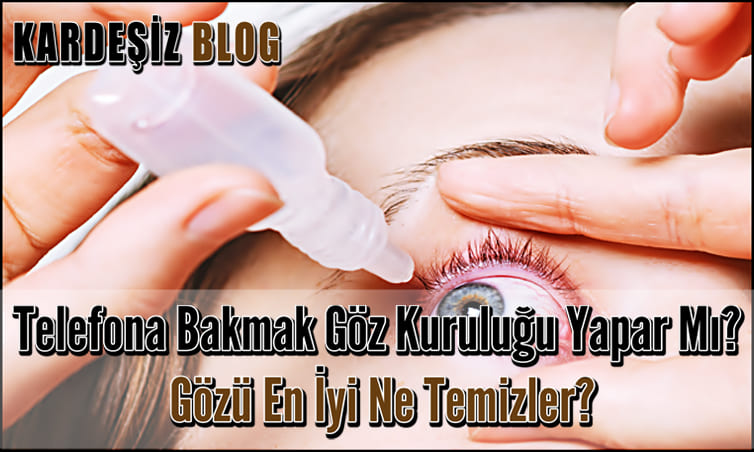 Telefona Bakmak Göz Kuruluğu Yapar Mı
